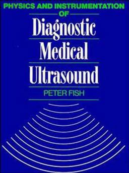 Physics and Instrumentation of Diagnostic Medical Ultrasound Physics and Instrumentation of Diagnostic Medical Ultrasound