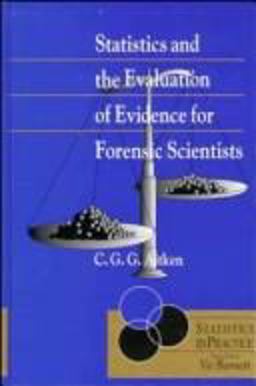 Statistics and the Evaluation of Evidence for Forensic Scientists  9780471955320 Front Cover