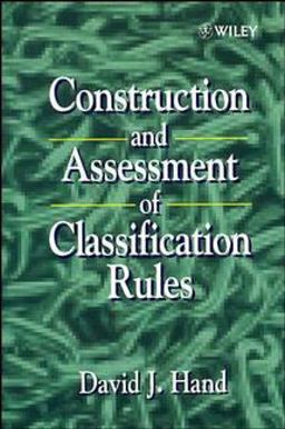 Construction and Assessment of Classification Rules