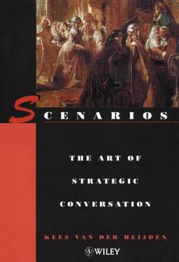 Scenarios The Art of Strategic Conversation  9780471966395 Front Cover