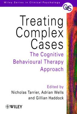 Treating Complex Cases The Cognitive Behavioural Therapy Approach  9780471978398 Front Cover
