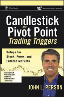 Candlestick and Pivot Point Trading Triggers, + Website Setups for Stock, Forex, and Futures Markets  9780471980223 Front Cover