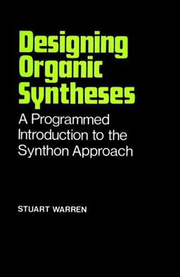 Designing Organic Syntheses A Programmed Introduction to the Synthon Approach 1st 9780471996125 Front Cover