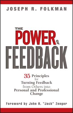 Power of Feedback 35 Principles for Turning Feedback from Others into Personal and Professional Change 2006 9780471998204 Front Cover
