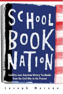 Schoolbook Nation Conflicts over American History Textbooks from the Civil War to the Present  9780472030538 Front Cover