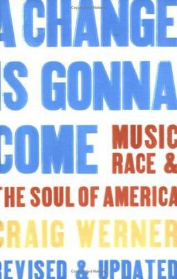 Change Is Gonna Come Music, Race and the Soul of America  9780472031474 Front Cover