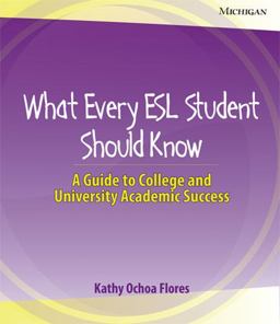 What Every ESL Student Should Know A Guide to College and University Academic Success  9780472032860 Front Cover