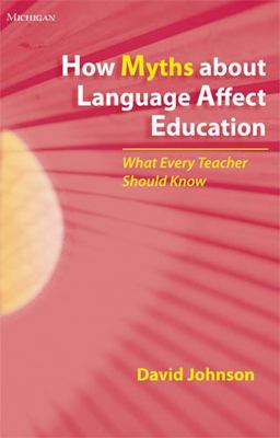 How Myths about Language Affect Education