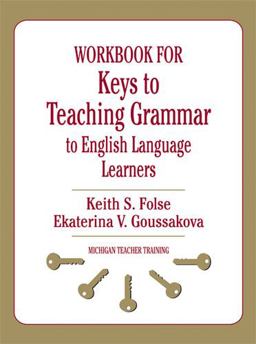 Workbook for Keys to Teaching Grammar to English Language Learners  9780472033386 Front Cover
