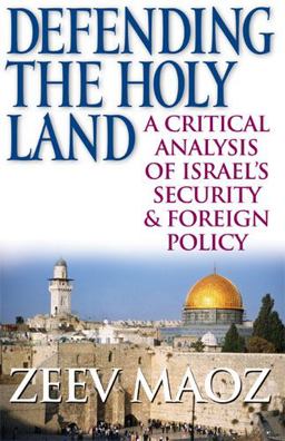 Defending the Holy Land A Critical Analysis of Israel's Security and Foreign Policy  9780472033416 Front Cover