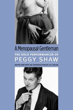 Menopausal Gentleman The Solo Performances of Peggy Shaw  9780472034147 Front Cover