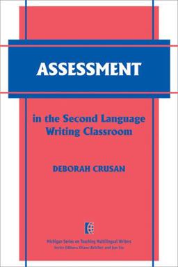 Assessment in the Second Language Writing Classroom
