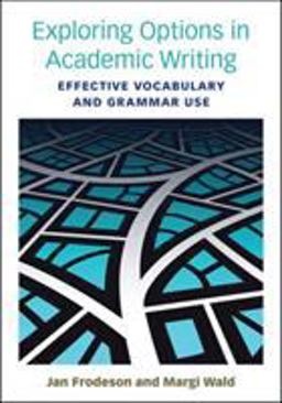 Exploring Options in Academic Writing Effective Vocabulary and Grammar Use  9780472034260 Front Cover