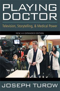 Playing Doctor Television, Storytelling, and Medical Power  9780472034277 Front Cover