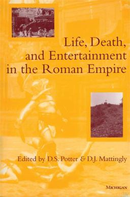 Life, Death, and Entertainment in the Roman Empire  9780472034284 Front Cover