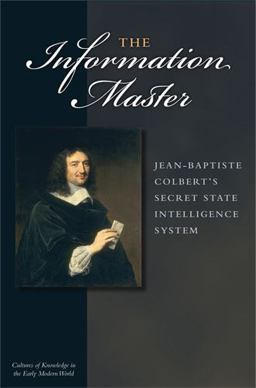 Information Master Jean-Baptiste Colbert's Secret State Intelligence System  9780472034642 Front Cover