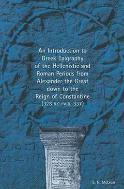 Introduction to Greek Epigraphy of the Hellenistic and Roman Periods from Alexan  9780472034710 Front Cover