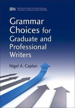 Grammar Choices for Graduate and Professional Writers  9780472035014 Front Cover