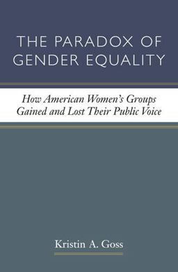 Paradox of Gender Equality How American Women's Groups Gained and Lost Their Public Voice  9780472035618 Front Cover