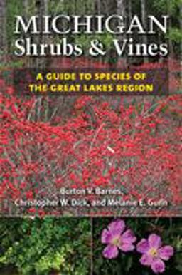 Michigan Shrubs and Vines A Guide to Species of the Great Lakes Region  9780472036257 Front Cover