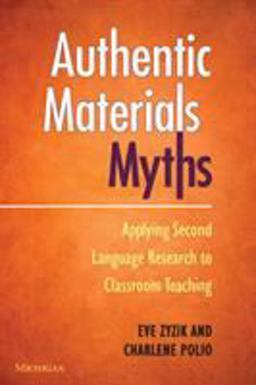 Authentic Materials Myths Applying Second Language Research to Classroom Teaching  9780472036462 Front Cover