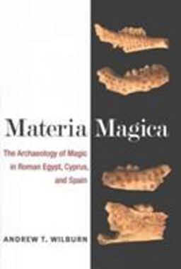Materia Magica The Archaeology of Magic in Roman Egypt, Cyprus, and Spain  9780472036608 Front Cover