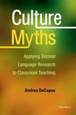 Culture Myths Applying Second Language Research to Classroom Teaching  9780472037230 Front Cover