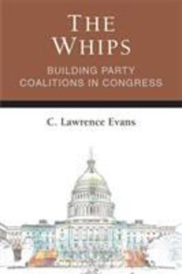 Whips Building Party Coalitions in Congress  9780472037308 Front Cover