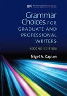 Grammar Choices for Graduate and Professional Writers, Second Edition 2nd 9780472037315 Front Cover