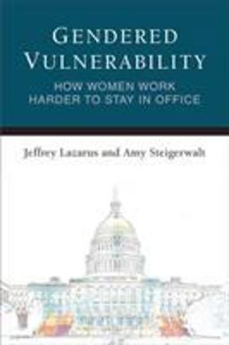 Gendered Vulnerability: How Women Work Harder to Stay in Office  9780472037582 Front Cover