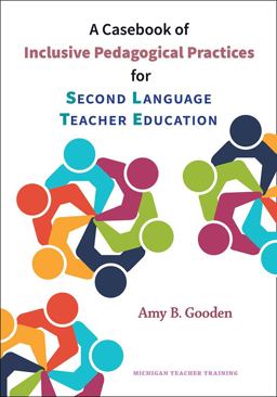 Casebook of Inclusive Pedagogical Practices for Second Language Teacher Education  9780472037933 Front Cover