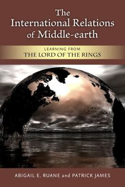International Relations of Middle-Earth Learning from the Lord of the Rings  9780472051823 Front Cover
