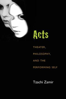 Acts Theater, Philosophy, and the Performing Self  9780472052134 Front Cover