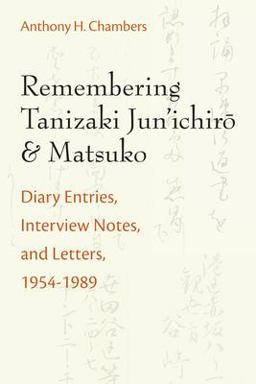 Remembering Tanizaki Jun'ichiro and Matsuko Diary Entries, Interview Notes, and Letters, 1954-1989  9780472053650 Front Cover