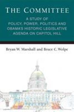 Committee A Study of Policy, Power, Politics and Obama's Historic Legislative Agenda on Capitol Hill  9780472053834 Front Cover