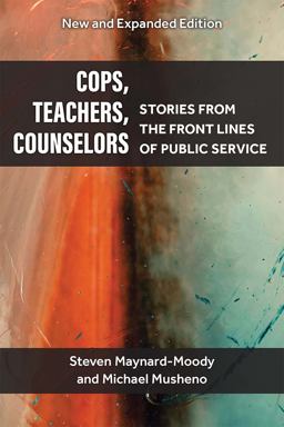 Cops, Teachers, Counselors Stories from the Front Lines of Public Service 2nd 9780472055241 Front Cover