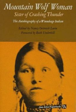 Mountain Wolf Woman, Sister of Crashing Thunder The Autobiography of a Winnebago Indian  9780472061099 Front Cover