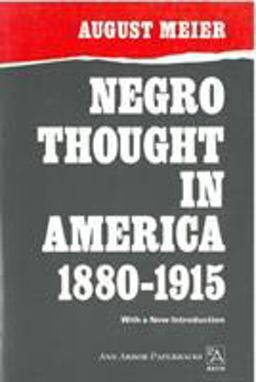 Negro Thought in America, 1880-1915 Racial Ideologies in the Age of Booker T. Washington  9780472061181 Front Cover