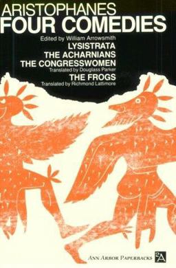 Four Comedies Lysistrata, the Congresswomen, the Acharnians, the Frogs  9780472061525 Front Cover
