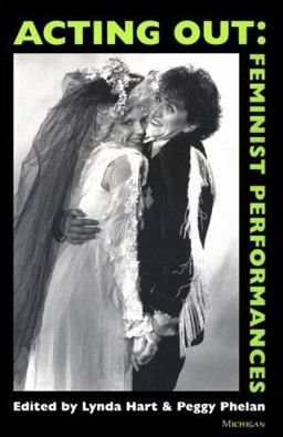 Acting Out Feminist Performances  9780472064793 Front Cover
