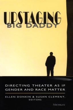Upstaging Big Daddy Directing Theater As If Gender and Race Matter  9780472065035 Front Cover