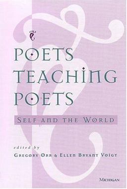 Poets Teaching Poets Self and the World  9780472066216 Front Cover