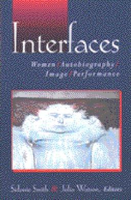 Interfaces Women, Autobiography, Image, Performance  9780472068142 Front Cover