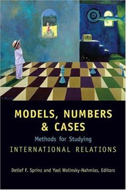 Models, Numbers, and Cases Methods for Studying International Relations  9780472068616 Front Cover
