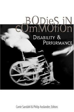 Bodies in Commotion Disability and Performance  9780472068913 Front Cover