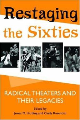 Restaging the Sixties Radical Theaters and Their Legacies  9780472069545 Front Cover