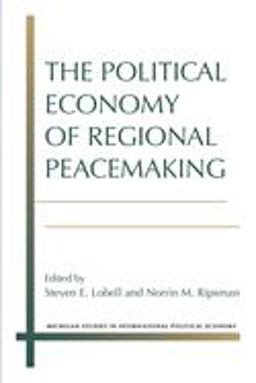 Political Economy of Regional Peacemaking  9780472073078 Front Cover