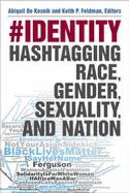 #identity Hashtagging Race, Gender, Sexuality, and Nation 2019 9780472074150 Front Cover