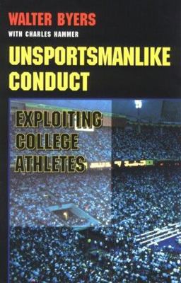 Unsportsmanlike Conduct Exploiting College Athletes  9780472084425 Front Cover