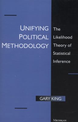 Unifying Political Methodology The Likelihood Theory of Statistical Inference  9780472085545 Front Cover